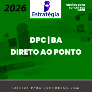 DPC | BA – Direto ao Ponto – Delegado de Polícia Civil do Estado da Bahia [2026] Estrategia