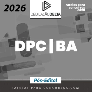 DPC | BA - Pós-edital - Delegado de Polícia Civil da Bahia [2026.2] Dedicação