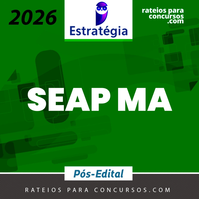 SEAP | MA - Pós-edital - Inspetor de Polícia Penal do Estado do Maranhão [2026.2] Estrategia