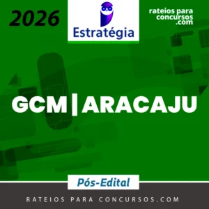 GCM | Aracaju - Pós Edital | Guarda Municipalde Aracaju - AM [2026.2] Estrategia