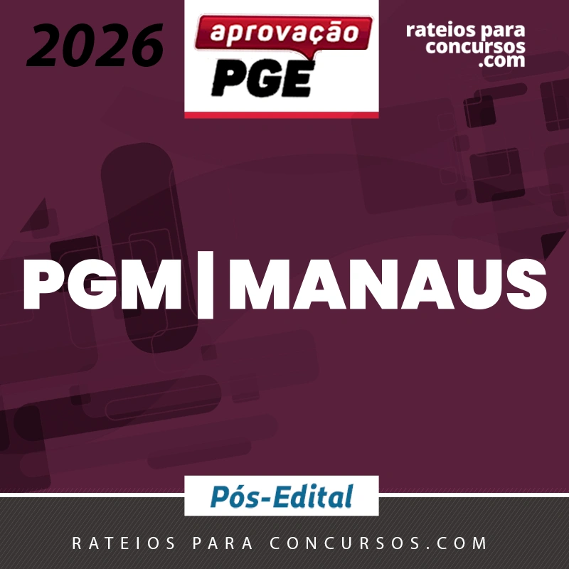 PGM | Manaus - Pós-edital - Procurador da Procuradoria Geral do Município de Manaus [2026.2] Aprovação