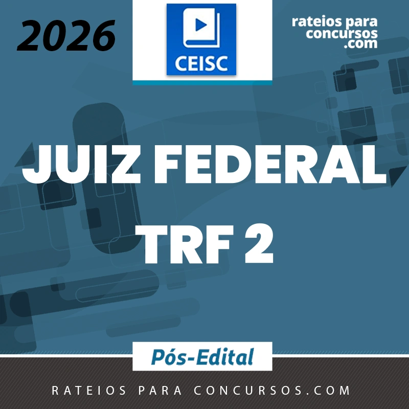 TRF 2 - 2ª fase de Juiz Federal do Tribunal Regional Federal da 2ª Região [2026.2] CEISC