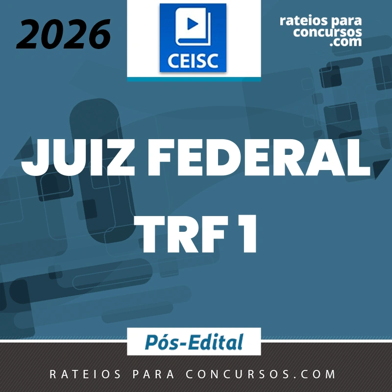 TRF 1 - Prova Oral de Juiz Federal do Tribunal Regional Federal da 1ª Região [2026.2] CEISC