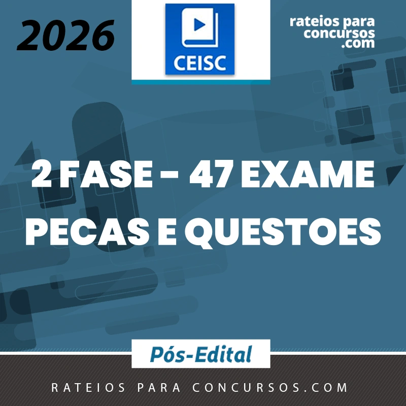 XLVII Exame da OAB (47) - 2ª fase de PENAL – Peças e Questões [2026.2] CSC