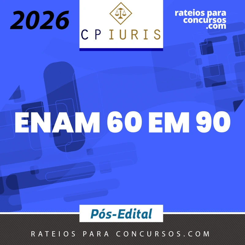 ENAM 60 em 90 – Curso em PDF para o Exame Nacional da Magistratura [2026.2] CP Iuris