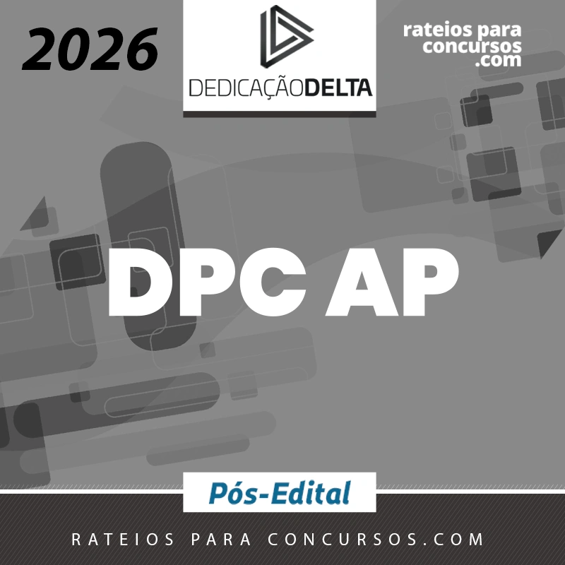 DPC | AP - Pós-edital | Delegado de Polícia Civil do Estado do Amapá [2026.2] Dedicação