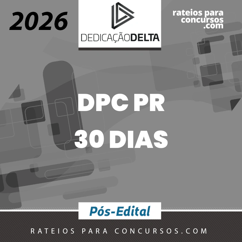 DPC | PR - Pós-edital - Reta Final 30 dias | Delegado de Polícia Civil do Estado do Paraná [2026.2] Dedicação