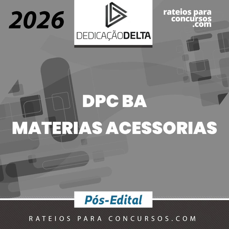 DPC | BA - Pós-edital | Matérias Acessórias - Delegado de Polícia Civil do Estado da Bahia [2026.2] Dedicação