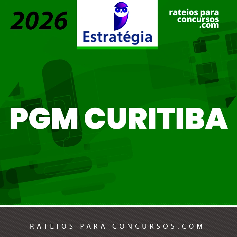 PGM | Curitiba - Procurador da Procuradoria Geral do Município de Curitiba [2026.2] Aprovação