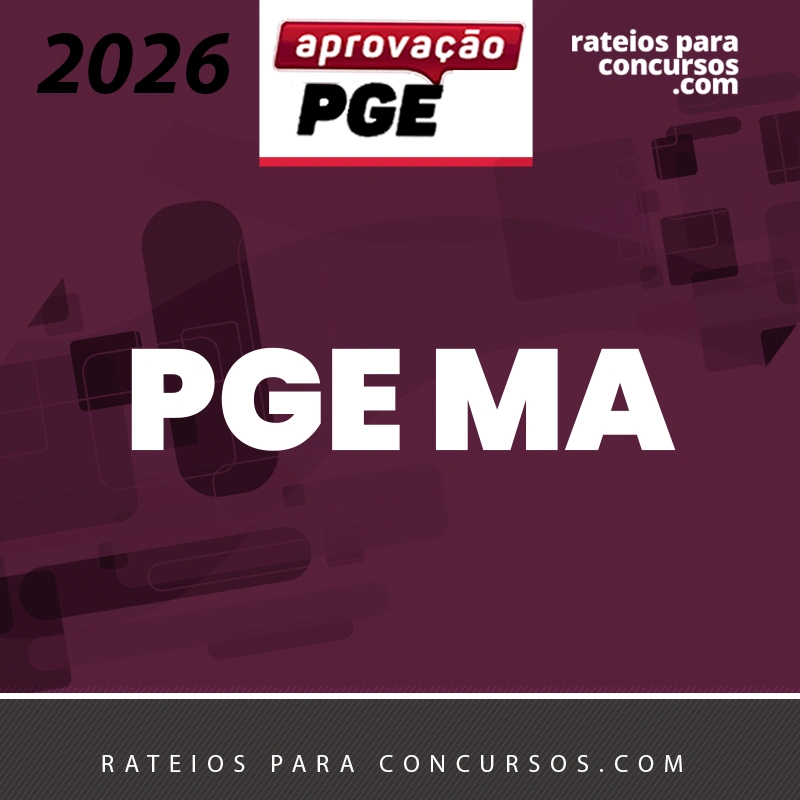 PGE | MA - Procurador da Procuradoria do Estado do Maranhão [2026.2] Aprovação