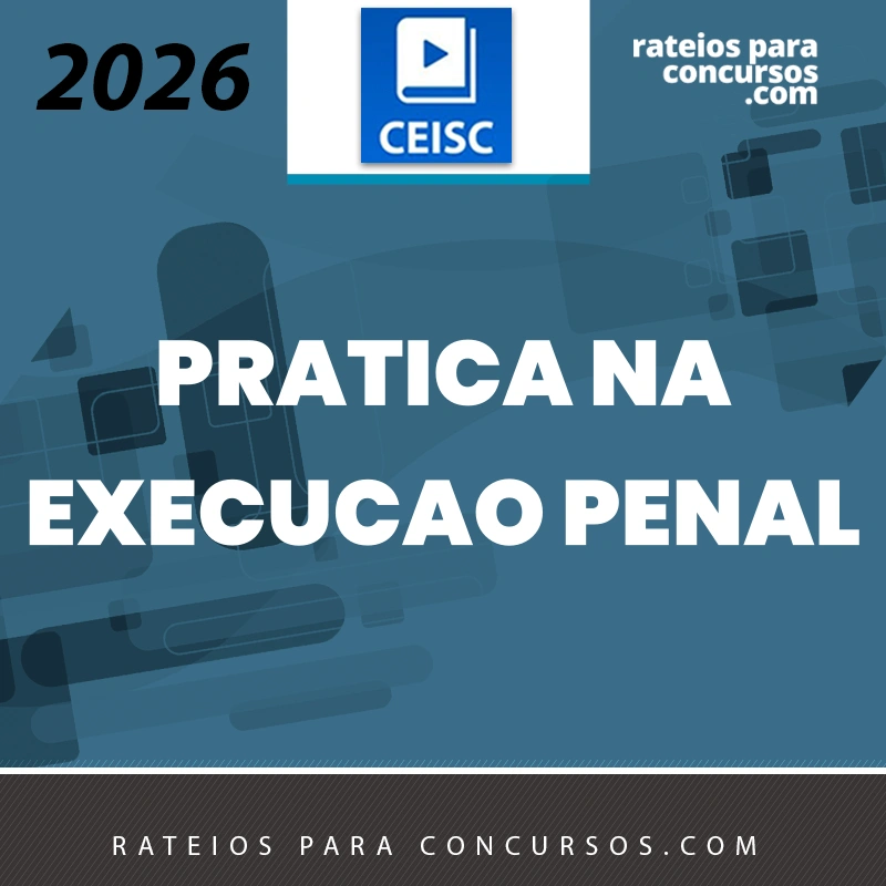 Prática na Execução Penal [2026.2] CEISC
