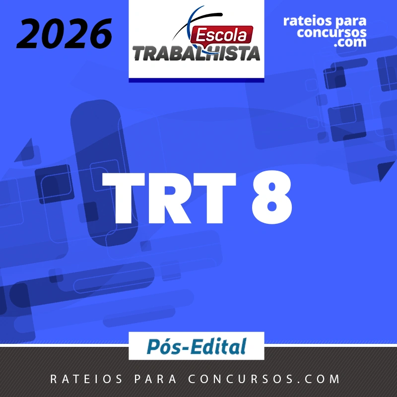 TRT | 8ª Região - PA/AP - Pós-edital | Analista ou Técnico do Tribunal Regional do Trabalho 8 [2026.2] Escola Trabalhista