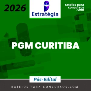 PGM | Curitiba - Pós-edital | Procurador da Procuradoria Geral do Município de Curitiba [2026.2] Estrategia