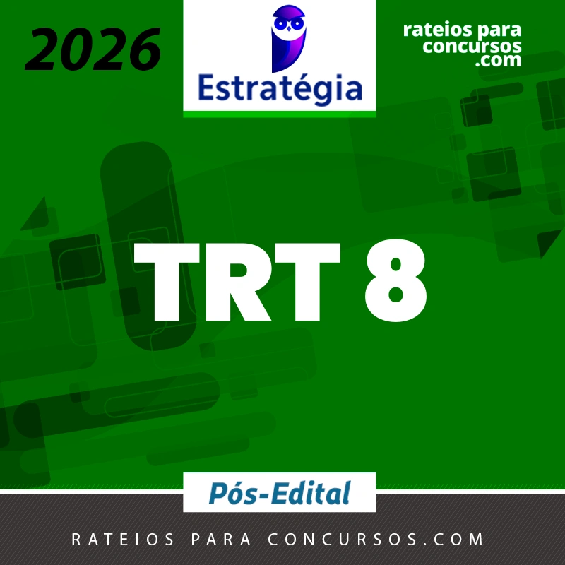 TRT | 8ª Região - PA/AP - Pós-edital | Analista ou Técnico do Tribunal Regional do Trabalho 8 [2026.2] Estrategia