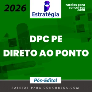 DPC | PE - Direto ao Ponto - Delegado de Polícia Civil de Pernambuco [2026.2] Estrategia