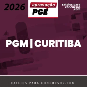 PGM | Curitiba - Procurador da Procuradoria Geral do Município de Curitiba [2026.2] Aprovação